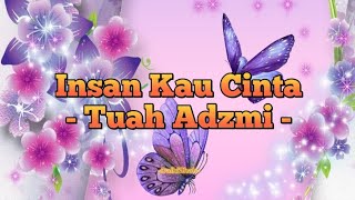 Tuah Adzmi  Insan Kau Cinta Lirik Lagu [upl. by Anitsirhk]