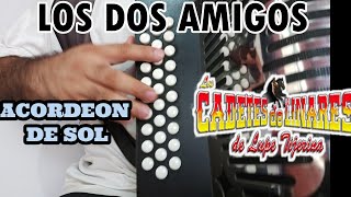 LOS DOS AMIGOS CADETES DE LINARES ACORDEON TUTORIAL SOL [upl. by Jehovah]