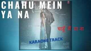 Chahu Mein Ya Na Karaoke Track with lyrics Ashiqui 2 [upl. by Dugald13]