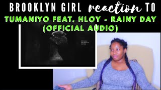 Brooklyn Girl reacts to TumaniYO ft HLoy  Rainy Day [upl. by Kanter]