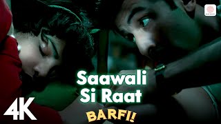 Saawali Si Raat  4K Video  Barfi  Pritam  Arijit Singh  Ranbir Kapoor  Priyanka Chopra 🎶 [upl. by Wooldridge]