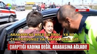 Çarptığı kadına değil arabasına ağladı [upl. by Veronica701]