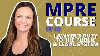 MPRE COURSE PART 16 Lawyers Duty to the Public and Legal System [upl. by Neilla]