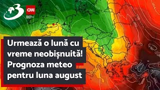 Urmează o lună cu vreme neobișnuită Prognoza meteo pentru luna august [upl. by Eldwen963]