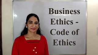 Business Ethics  Code of Ethics [upl. by Enerak]