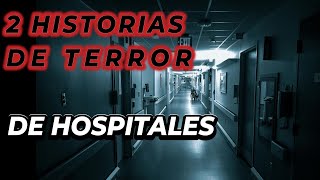 DOS HISTORIAS de TERROR de HOSPITALES [upl. by Darce171]