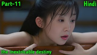 Part 11  the inextricable destiny in Hindi ExPlaination in Hindi dubbed Chinese love story [upl. by Mignon]