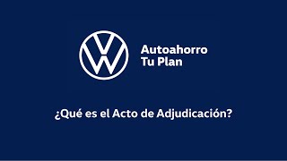 ¿Qué es el Acto de Adjudicación  Autoahorro Volkswagen [upl. by Aivata]