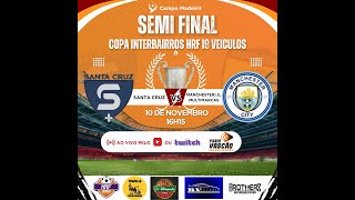 Santa Cruz x Manchester City  Semifinal  Copa HRF i9 Veículos Interbairros 20242 [upl. by Greer]