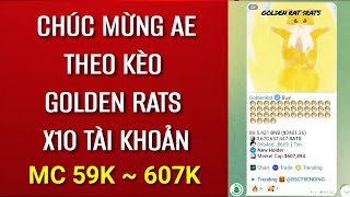 Chúc mừng AE theo kèo Golden Rats X10 tài khoản MC 59k  607k [upl. by Kroy]