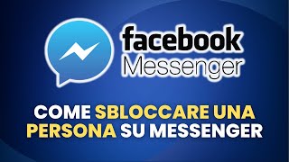 Come SBLOCCARE su Messenger UNA PERSONA  Guida Pratica per Principianti [upl. by Love]