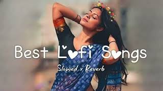 Best Mashup lofi songs LetestBollywood songs hindi sad song [upl. by Bullen]