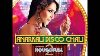 Anarkali Disco Chali  Housefull 2  High Definition Full Audio Song [upl. by Eoz103]