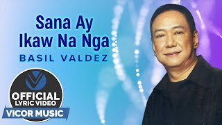 Sana Ay Ikaw Na Nga  Basil Valdez Official Lyric Video [upl. by Spector]