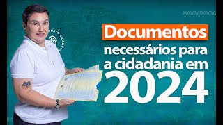 Documentos Necessários para Cidadania em 2024 [upl. by Dranyam]