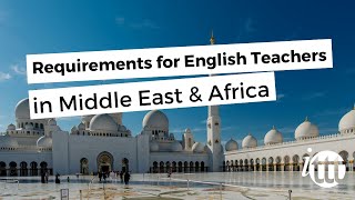 Requirements for English Teachers in Middle East amp Africa  Teach amp Live abroad [upl. by Nyret]