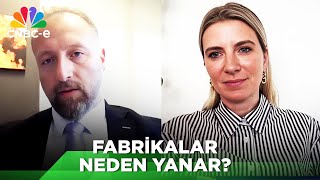 Anıl Yamaner Fabrikalarda Çıkan Yangınların Sebeplerini Anlattı Dr Özge Önerden Ekonomi Yorumları [upl. by Eelarat489]