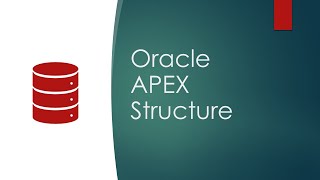 Oracle APEX Structure [upl. by Nyrem]