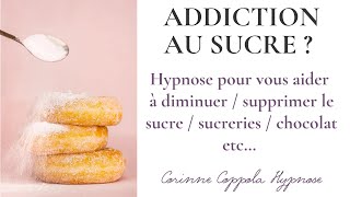 ADDICTION AU SUCRE  Séance dHypnose pour Arrêter Le Sucre Rapidement Hypnose SaintTropez Var [upl. by Enetsirk593]