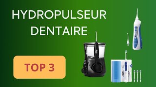 TOP 3  HYDROPULSEUR DENTAIRE 2024  COMPARATIF SIMPLE ET EFFICACE [upl. by Imef]