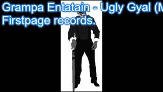 Grampa Entatain  Ugly Gyal Moskato Riddim [upl. by Isac555]