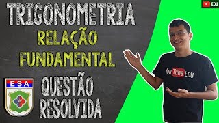 RELAÇÃO FUNDAMENTAL DA TRIGONOMETRIA  EXERCÍCIO RESOLVIDOEsSA [upl. by Adnorrahs295]