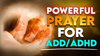 PRAYER FOR DELIVERANCE AND HEALING FROM ADDADHD  Prayers for ADHD Caregivers [upl. by Tobit]