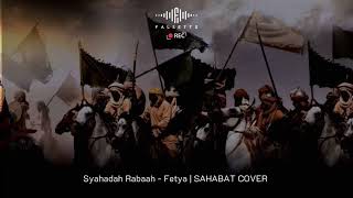 Syahadah Rabaah  FETYA  SAHABAT COVER [upl. by Kaete640]