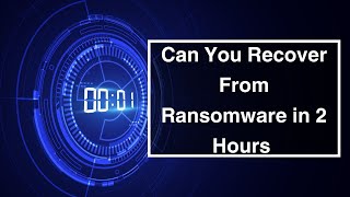 Can you Recover From Ransomware in 2 Hours [upl. by Letch458]