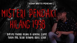 BERTEMU PENDAKI HILANG TAHUN 1998 ABDUL AZHAR DI GUNUNG SLAMET  CERITA MISTIS PENDAKI [upl. by Riebling]