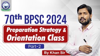 BPSC 2024  Preparation Strategy amp Orientation Class  70th BPSC  Part 2 By Khan Sir [upl. by Sherrod46]