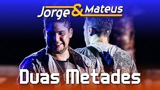 Jorge amp Mateus  Duas Metades  DVD Ao Vivo em Jurerê  Clipe Oficial [upl. by Leveridge]