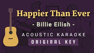 Happier Than Ever  Billie Eilish Acoustic Karaoke [upl. by Kovar]