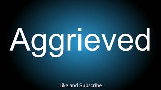 How to correctly pronounce  Aggrieved [upl. by Hannahc]