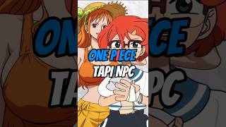 ONE PIECE TAPI NPC animeshorts nami onepiece [upl. by Lorsung141]