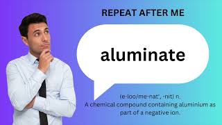 How to SAY and USE ALUMINATE [upl. by Iznik]