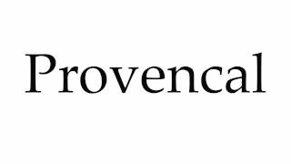 How to Pronounce Provencal [upl. by Ardien393]