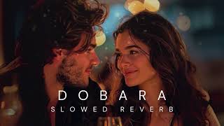 Dobara OST  Slowed Reverb [upl. by Nagek]