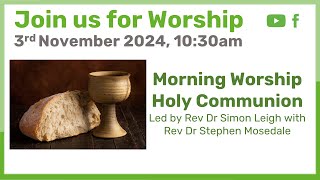 Morning Worship  3rd November 2024 1030am  Holy Communion [upl. by Riorsson]