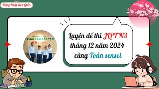 Luyện thi JLPT N3 tháng 12 năm 2024 Phần Nghe Hiểu [upl. by Ennobe]