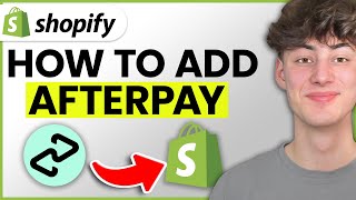 How To Add AfterPay To Shopify 2024 Stepbystep Tutorial [upl. by Yelir]