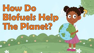 How Do Biofuels Help The Planet  Types of Biofuels  Science Facts For Kids  What is Biofuel [upl. by Miriam]