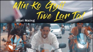 HtatNaingမင်းကိုကြီးတွေလာတယ်Official Music Video [upl. by Anrahs83]