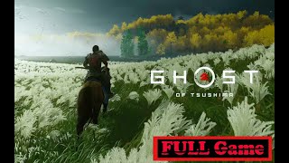 Ghost of Tsushima FULL GAME [upl. by Arratal620]