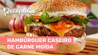 HAMBÚRGUER DE CARNE MOÍDA CASEIRO Confira essa receita super suculenta [upl. by Ilaw]