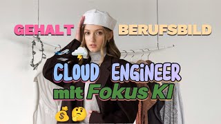 🛫🌩️2024 Gehalt Cloud Engineer mit KISpezialisierung Voraussetzungen Berufsbild cloudengineering [upl. by Acissej600]