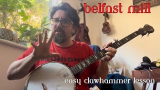 Belfast Mill  Beginner Clawhammer Banjo Lesson [upl. by Ellenoj]