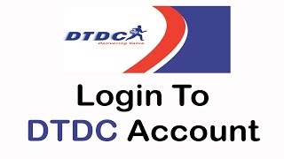 How To Login DTDC Courier Service  wwwdtdccom Login Sign 2022 [upl. by Dugald18]