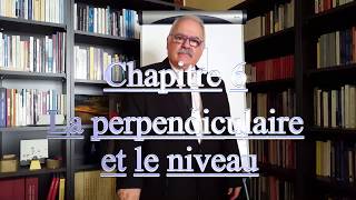 La perpendiculaire et le niveau Chapitre 6 [upl. by Kera]