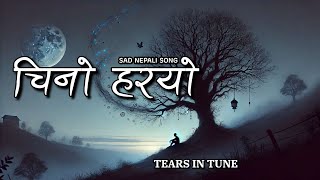 Chino Harayo  New Nepali Heartbroken Song 2024  Best Sad Nepali Songs 2081  Emotional Tracks [upl. by Ahsienet]